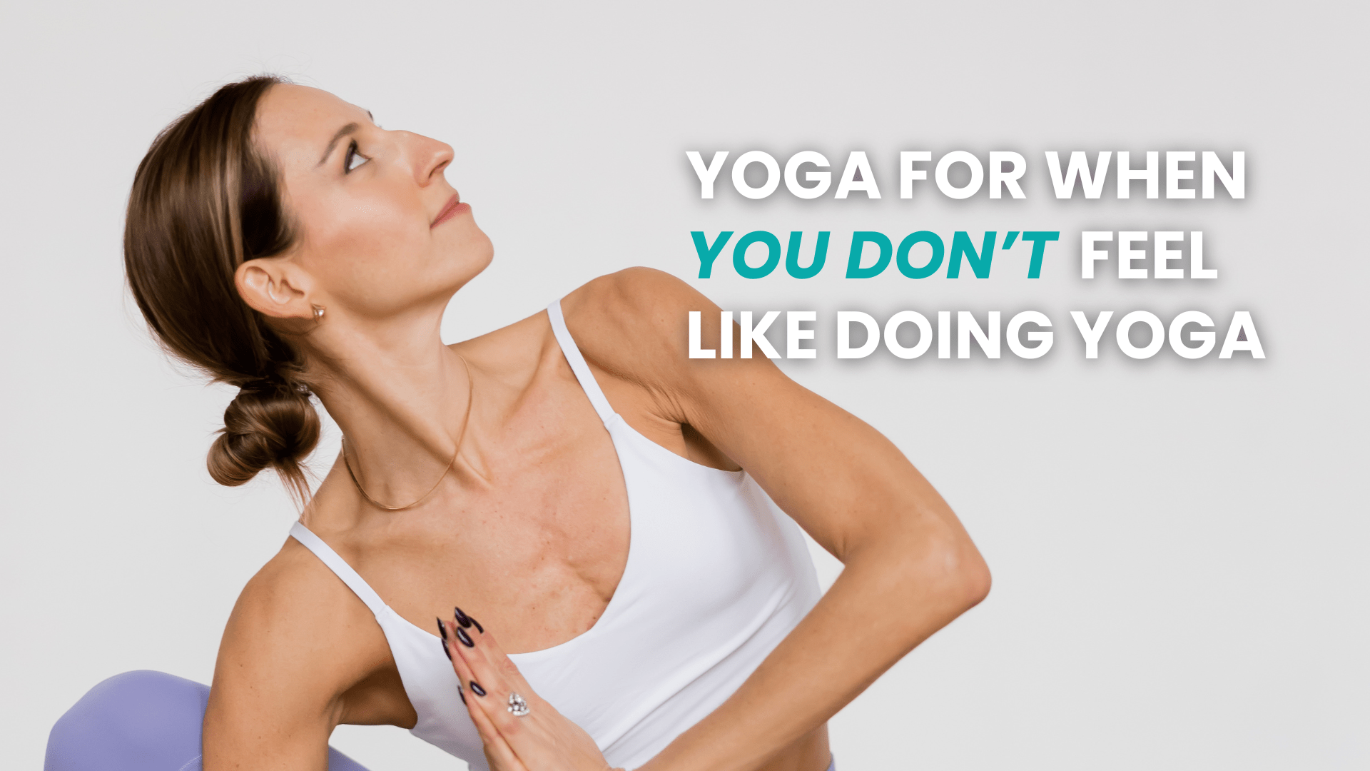 Yoga for When Your Don't Feel Like Doing Yoga Graphic